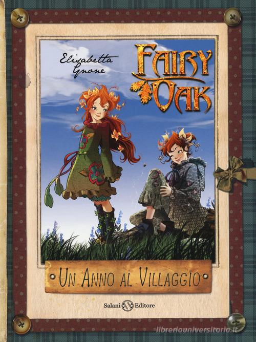 Un anno al villaggio. Il diario di Vaniglia e Pervinca. Fairy Oak di Elisabetta Gnone edito da Salani