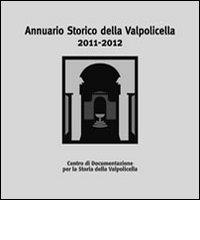 Annuario storico della Valpolicella 2011-2012 edito da Editrice La Grafica