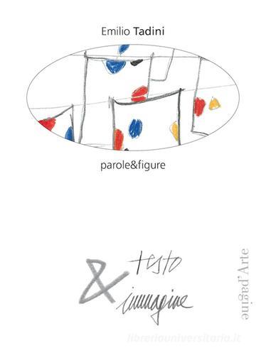 Parole&figure di Emilio Tadini edito da Pagine d'Arte