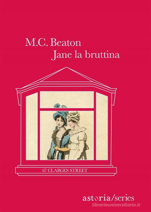 Jane la bruttina. 67 Clarges Street di M. C. Beaton edito da Astoria