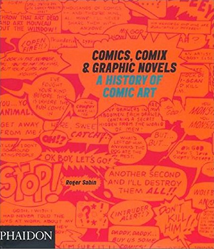 Comics, Comix & Graphic Novels. A history of comic art di Roger Sabin edito da Phaidon