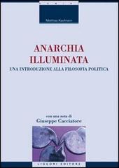 Anarchia illuminata. Una introduzione alla filosofia politica di Matthias Kaufmann edito da Liguori