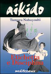 Aikido. Etichetta e disciplina di Tamura Nobuyoshi edito da Edizioni Mediterranee