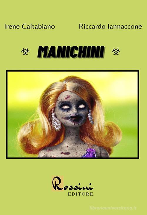 Manichini di Irene Caltabiano, Riccardo Iannaccone edito da Rossini Editore