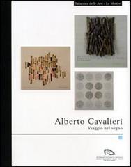 Alberto Cavalieri. Viaggio nel segno. Catalogo della mostra (La Spezia, 26 ottobre-9 dicembre 2007) edito da Silvana