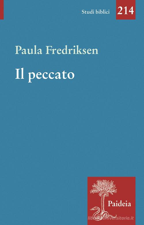 Il peccato. Agli albori di un'idea di Paula Fredriksen edito da Paideia