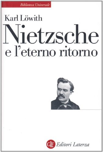Nietzsche e l'eterno ritorno di Karl Löwith edito da Laterza