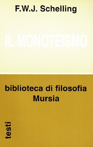 Il monoteismo di Friedrich W. Schelling edito da Ugo Mursia Editore
