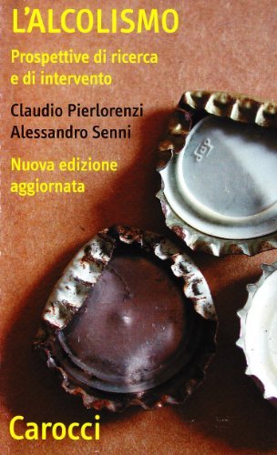 L' alcolismo. Prospettive di ricerca e di intervento di Claudio Pierlorenzi, Alessandro Senni edito da Carocci