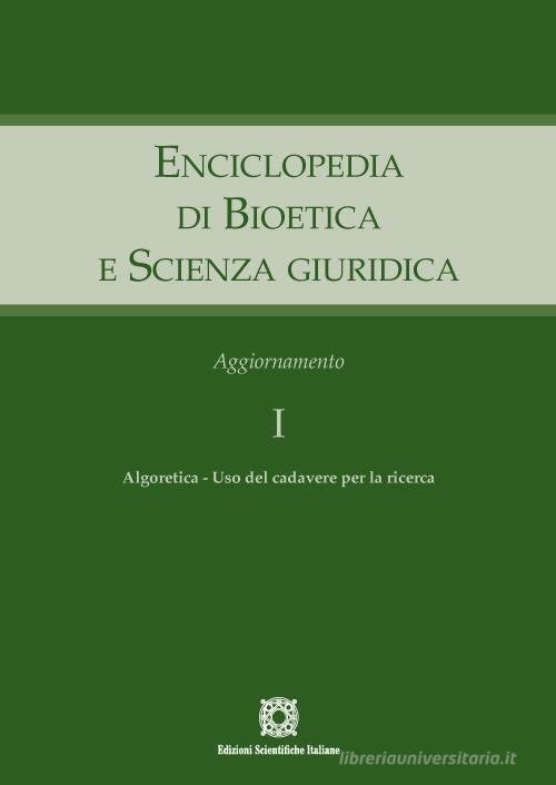 Enciclopedia di bioetica e scienza giuridica. Aggiornamento vol. 1 di Elio Sgreccia, Antonio Tarantino edito da Edizioni Scientifiche Italiane