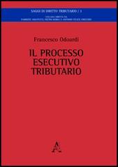 Il processo esecutivo tributario di Francesco Odoardi edito da Aracne