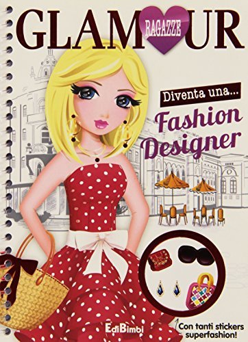 Fashion designer. Ragazze glamour edito da Edibimbi