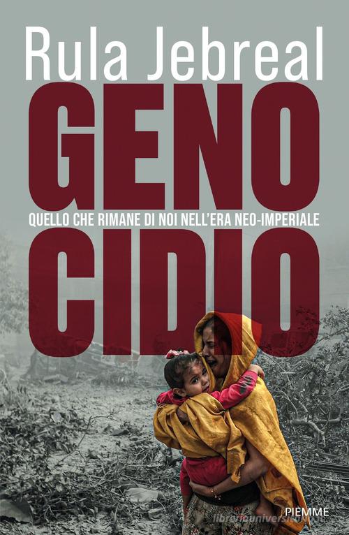 Genocidio. Quello che rimane di noi nell'era neo-imperiale di Rula Jebreal edito da Piemme