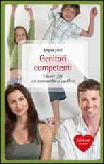 Genitori competenti. Educare i figli con responsabilità ed equilibrio di Jesper Juul edito da Erickson