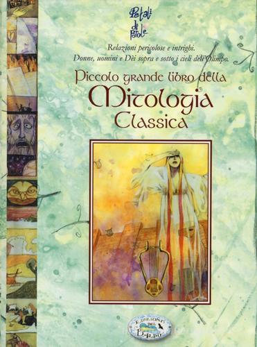 Piccolo grande libro della mitologia classica di Anastasia Zanoncelli edito da Edizioni del Baldo
