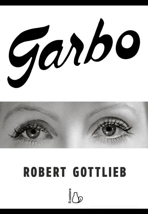 Garbo di Robert Gottlieb edito da Il Castoro