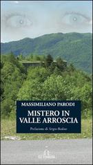 Mistero in valle Arroscia di Massimiliano Parodi edito da De Ferrari