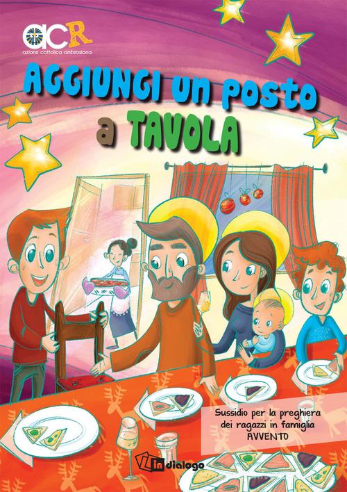 Aggiungi un posto a tavola. Sussidio per la preghiera dei ragazzi in famiglia. Avvento 2018 edito da In Dialogo