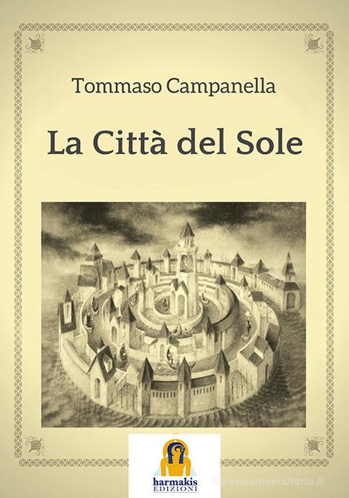 La città del sole di Tommaso Campanella edito da Harmakis