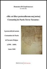 Hic est liber protocollorum mej notarj Costantinj de Pactis Terrae Tarantae. I protocolli del notaio Costantino de Pactis Taranta Peligna (1590-1609). Anno 1604 edito da UNI Service