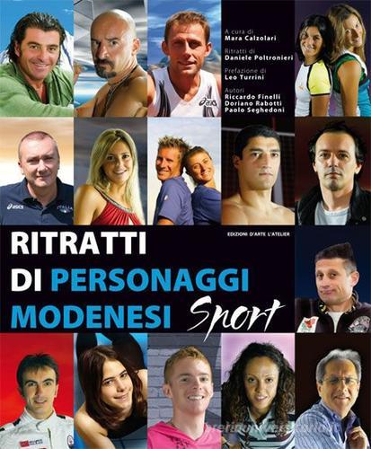 Ritratti di personaggi modenesi sportivi di Riccardo Finelli, Doriano Rabotti, Paolo Seghedoni edito da L'Atelier