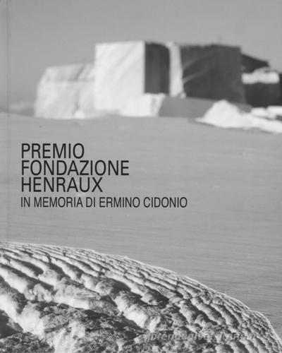 Premio Fondazione Henraux in memoria di Erminio Cidonio. Ediz. italiana e inglese edito da Fondazione Henraux