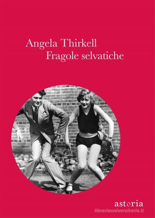 Fragole selvatiche di Angela Thirkell edito da Astoria