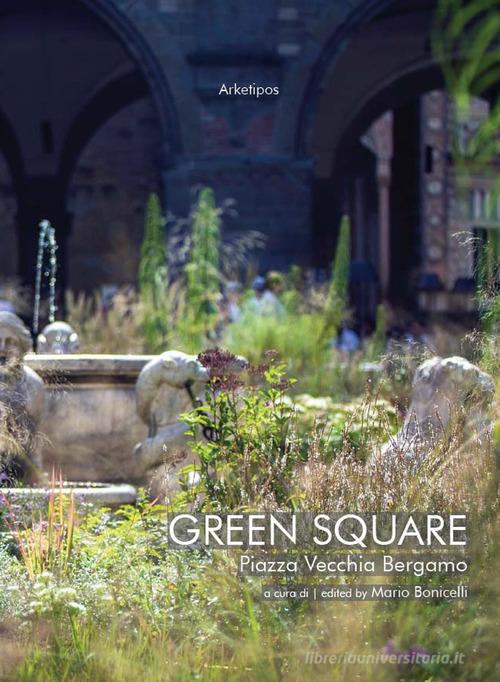 Green Square. Piazza Vecchia Bergamo. Ediz. italiana e inglese edito da Corponove
