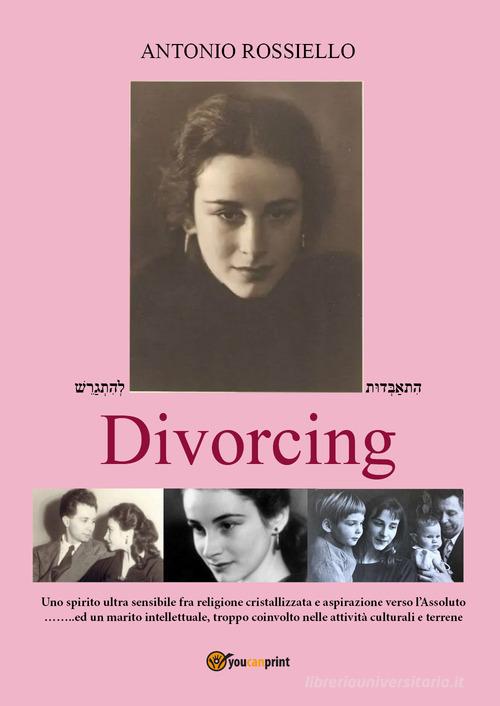 Divorcing di Antonio Rossiello edito da Youcanprint