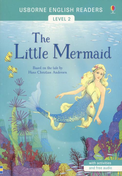 The little mermaid di Hans Christian Andersen. Level 2. Ediz. a colori di Mairi Mackinnon edito da Usborne
