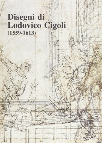 Disegni di Lodovico Cigoli (1559-1613) edito da Olschki