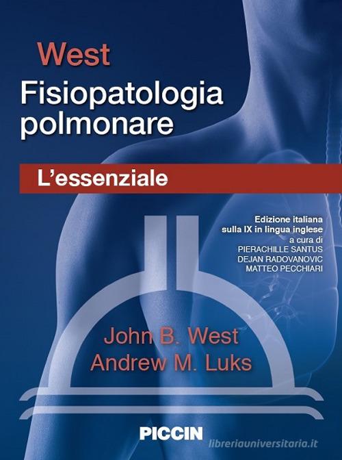 Fisiopatologia polmonare. L'essenziale di John B. West, Andrew M. Luks edito da Piccin-Nuova Libraria