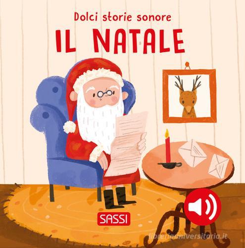 Il Natale. Dolci storie sonore. Ediz. illustrata di Giulia Pesavento edito da Sassi