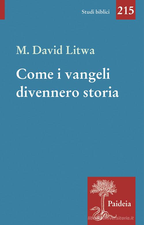 Come i Vangeli divennero storia. Gesù e i miti mediterranei di David M. Litwa edito da Paideia