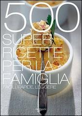 Cinquecento super ricette per la famiglia edito da De Vecchi