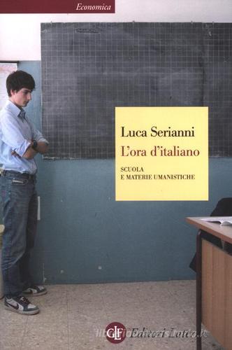 L' ora d'italiano. Scuola e materie umanistiche di Luca Serianni edito da Laterza