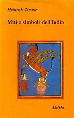 Miti e simboli dell'India di Heinrich Zimmer edito da Adelphi