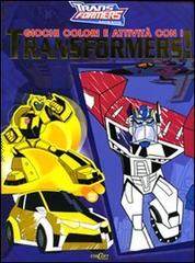 Giochi, colori e attività con i Transformers! edito da Edicart
