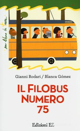 Il filobus numero 75. Ediz. illustrata di Gianni Rodari, Blanca Gómez edito da EL