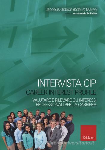 Intervista CIP-Carrer interest profile. Valutare e rilevare gli interessi professionali e di carriera di Jacobus Gideon Maree edito da Erickson