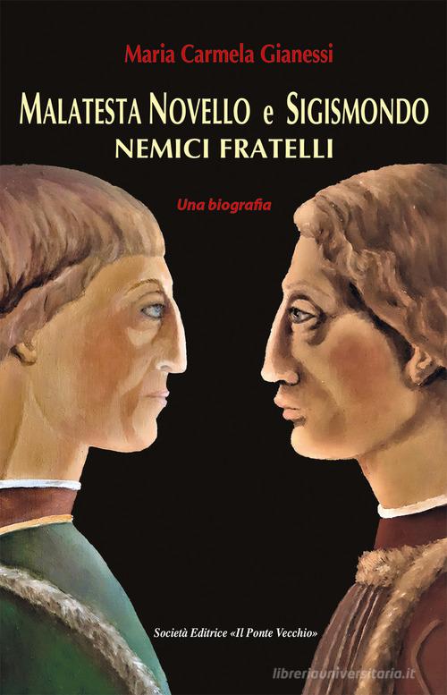 Libro Malatesta Novello e Sigismondo. Nemici fratelli di Maria Carmela Gianessi Cammei di Il Ponte Vecchio