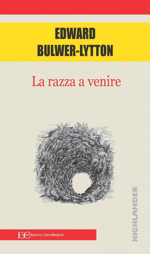 La razza a venire di Edward Bulwer Lytton edito da Edizioni Clandestine