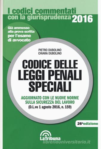 Codice delle leggi penali speciali di Pietro Dubolino, Chiara Dubolino edito da La Tribuna
