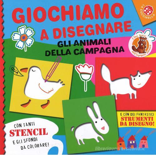 Giochiamo a disegnare gli animali della campagna di Emanuela Bussolati, Giovanna Mantegazza, Gloria Francella edito da La Coccinella