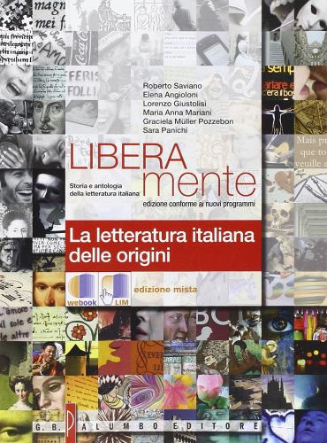 Liberamente. La letteratura italiana delle origini. Per le Scuole superiori. Con espansione online di Roberto Saviano, Elena Angioloni, Lorenzo Giustolisi edito da Palumbo