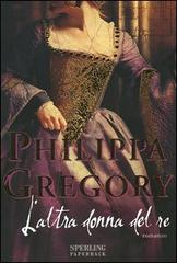 L' altra donna del re di Philippa Gregory edito da Sperling & Kupfer