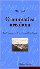 Grammatica arcolana. Com'i se parla e com'i se scriva u dialèto d'Arcoa di Aldo Picedi edito da Giacché Edizioni