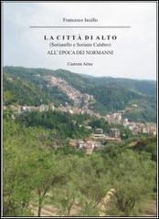La città di Alto (Sorianello e Soriano Calabro) all'epoca dei normanni di Francesco Inzillo edito da Libritalia.net