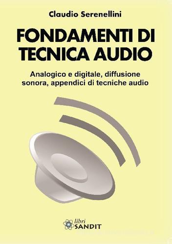 Fondamenti di tecnica audio di Claudio Serenellini edito da Sandit Libri
