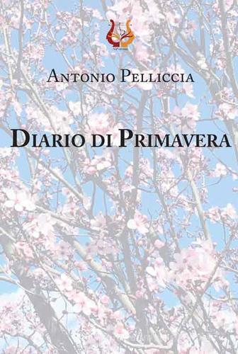 Diario di primavera di Antonio Pelliccia edito da NeP edizioni